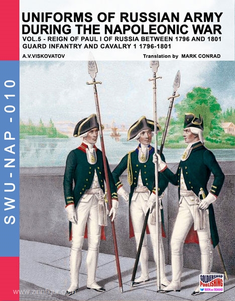 Soldiershop Viskovatov, A. V./Cristini, L. S. (Bearb.): Uniforms of russian Army during the Napoleonic War. Band 5: Reign of Paul I of Russia between 1796 and 1801. Guard Infantry and Cavalry. Teil 1: 1796-1801