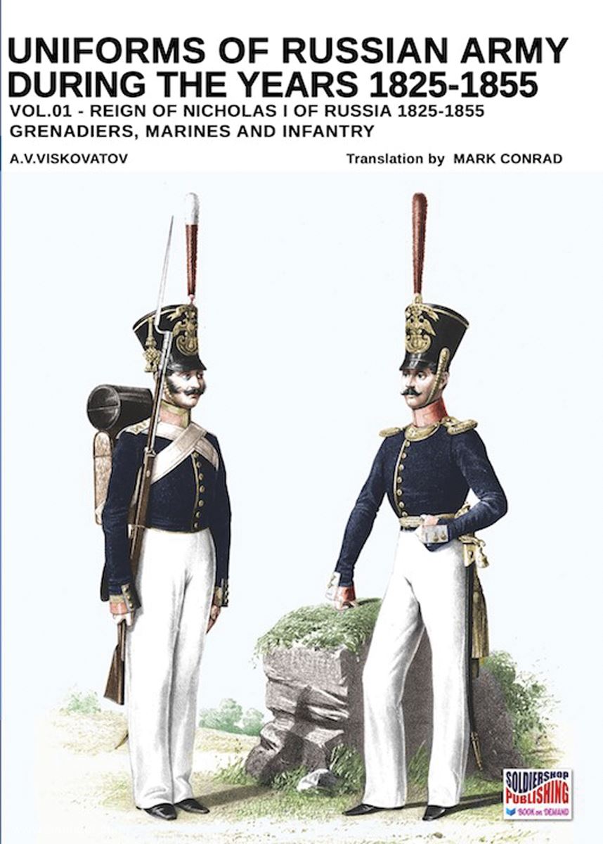 Soldiershop Viskovatov, A. V./Cristini, L. S.: Uniforms of the Russian Army during the Years 1825-1855. Band 1: Reign of Nicholas I of Russia 1825-1855. Grenadiers, Marines and Infantry