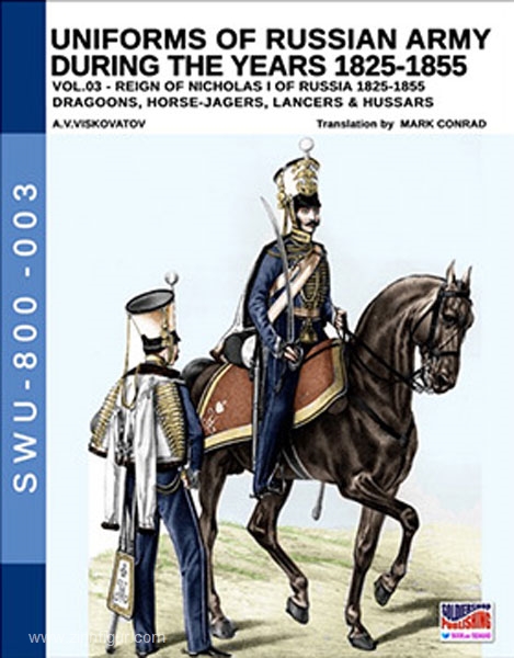 Soldiershop Viskovatov, A. V./Cristini, L. S.: Uniforms of the Russian Army during the Years 1825-1855. Band 3: Reign of Nicholas I of Russia 1825-1855. Dragoons, Horse-Jagers, Lancers & Hussars