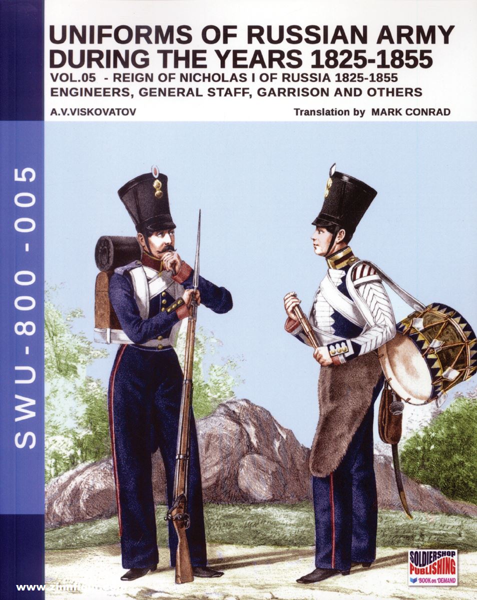 Soldiershop Viskovatov, A. V./Cristini, L. S.: Uniforms of the Russian Army during the Years 1825-1855. Band 5: Reign of Nicholas I of Russia 1825-1855. Engineers, General Staff, Garrison and others