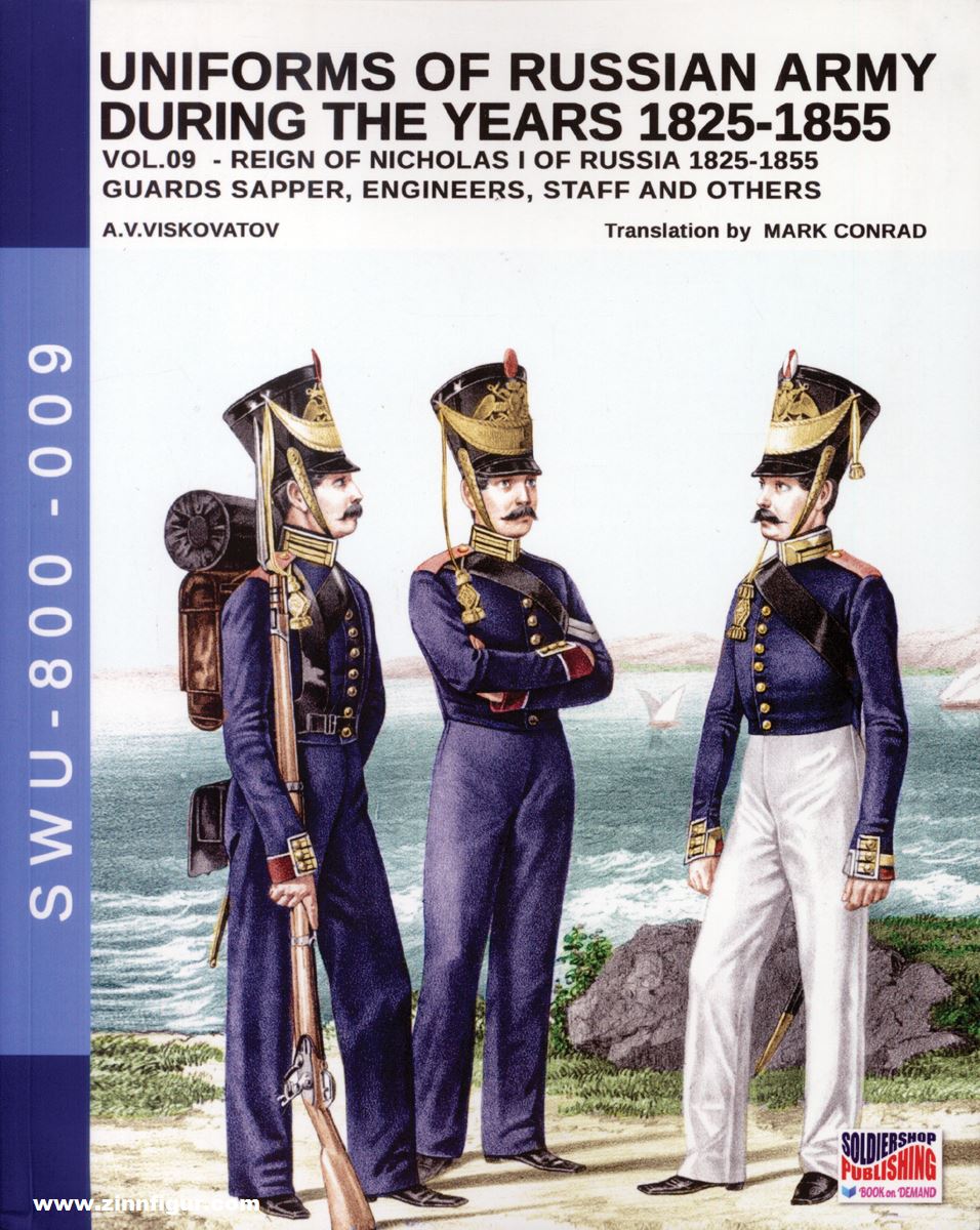 Soldiershop Viskovatov, A. V./Cristini, L. S.: Uniforms of the Russian Army during the Years 1825-1855. Band 9: Reign of Nicholas I of Russia 1825-1855. Guards Sapper, Engineers, Staff and others