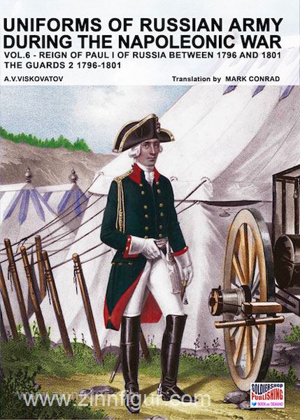 Soldiershop Viskovatov, A. V./Cristini, L. S. (Bearb.): Uniforms of russian Army during the Napoleonic War. Band 6: Reign of Paul I of Russia between 1796 and 1801. The Guards. Teil 2: 1796-1801