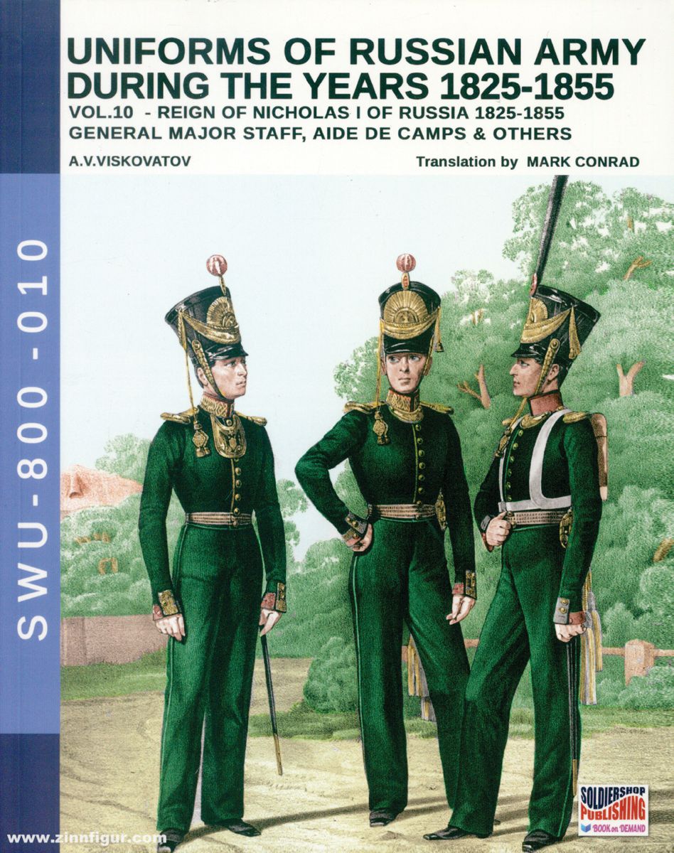 Soldiershop Viskovatov, A. V./Cristini, L. S.: Uniforms of the Russian Army during the Years 1825-1855. Band 10: Reign of Nicholas I of Russia 1825-1855. General Major Staff, Aide de Camps & others