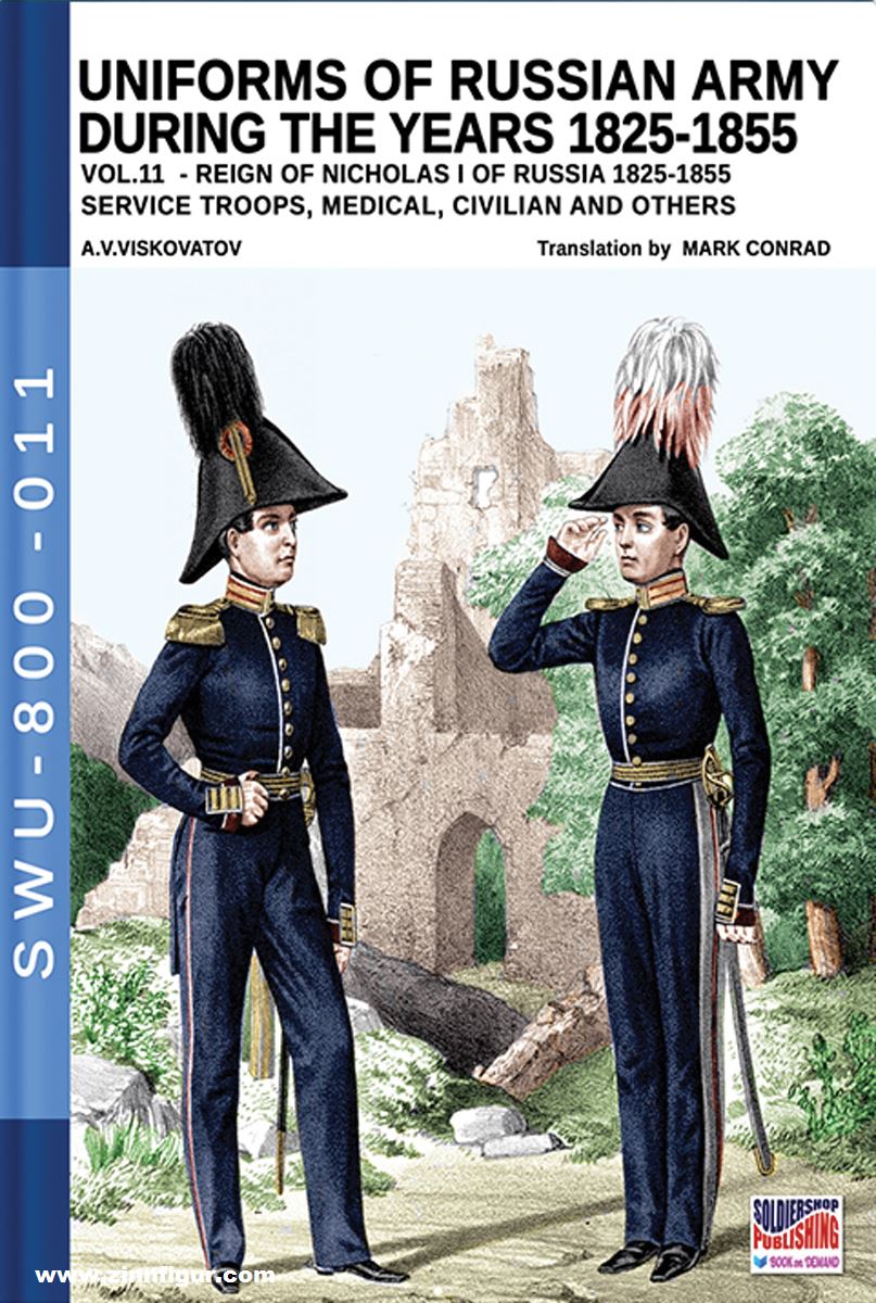 Soldiershop Viskovatov, A. V./Cristini, L. S.: Uniforms of the Russian Army during the Years 1825-1855. Band 11: Reign of Nicholas I of Russia 1825-1855. Service Troops, Medical, Civilian and others