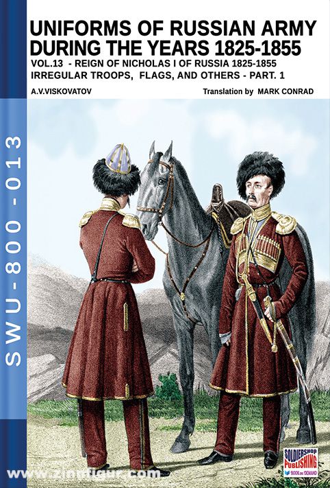 Soldiershop Viskovatov, A. V./Cristini, L. S.: Uniforms of the Russian Army during the Years 1825-1855. Band 13: Irregular Troops, Flags, and others. Teil 1
