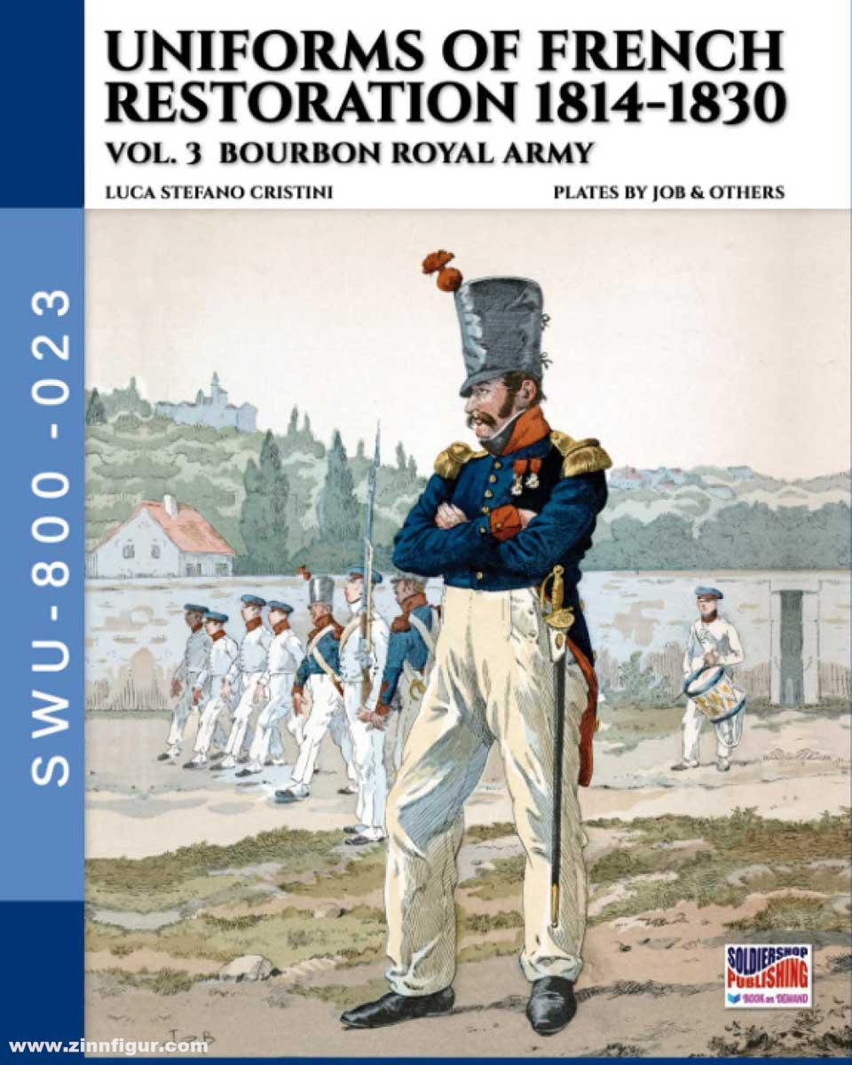 Soldiershop Cristini, Luigi Stefano: Uniforms of French restoration 1814-1830. Band 3: Bourbon Royal Army