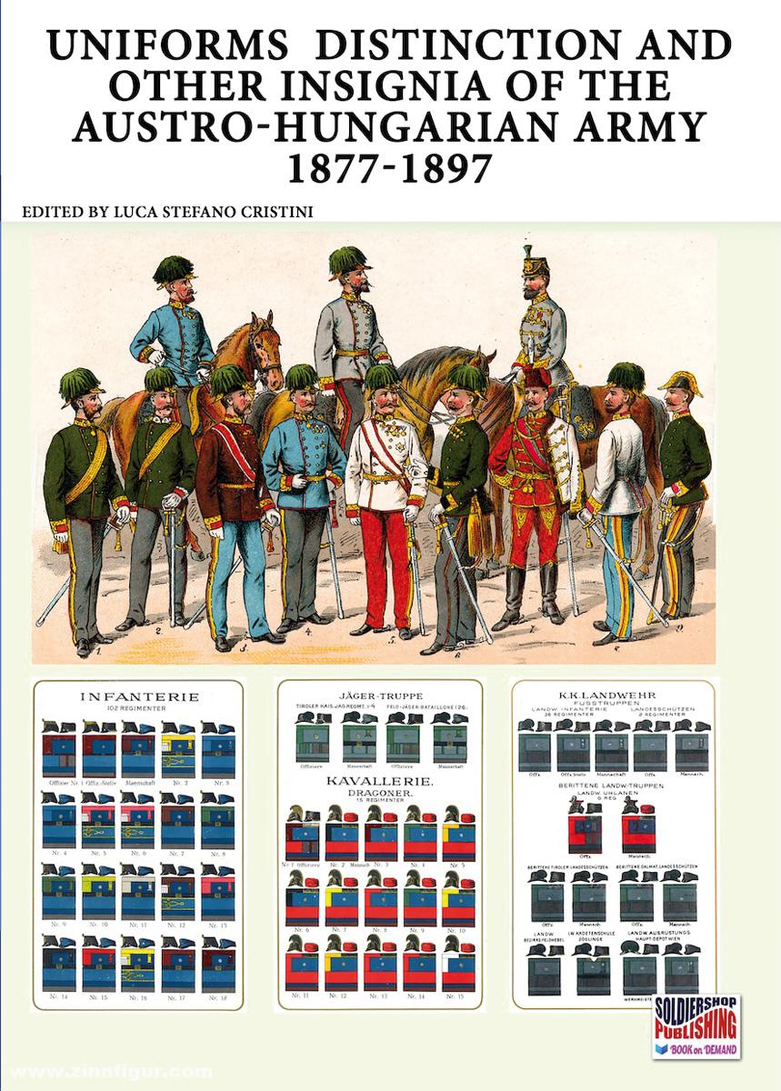 Soldiershop Cristini, Stefano: Uniforms, Distinctions, and Insignia of the Austro-Hungarian Army 1877-1897