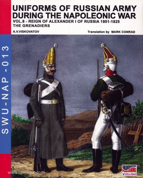 Soldiershop Viskovatov, A. V./Cristini, L. S. (Bearb.): Uniforms of russian Army during the Napoleonic War. Band 8: Reign of Alexander I of Russia between 1801-1825. The Grenadiers
