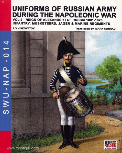 Soldiershop Viskovatov, A. V./Cristini, L. S. (Bearb.): Uniforms of russian Army during the Napoleonic War. Band 9: Reign of Alexander I of Russia 1801-1825. Infantry: Musketeers, Jager & Marine Regiments