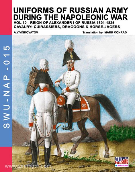 Soldiershop Viskovatov, A. V./Cristini, L. S. (Bearb.): Uniforms of russian Army during the Napoleonic War. Band 10: Reign of Alexander I of Russia 1801-1825. Cavalry: Cuirassiers, Dragoons & Horse-Jägers