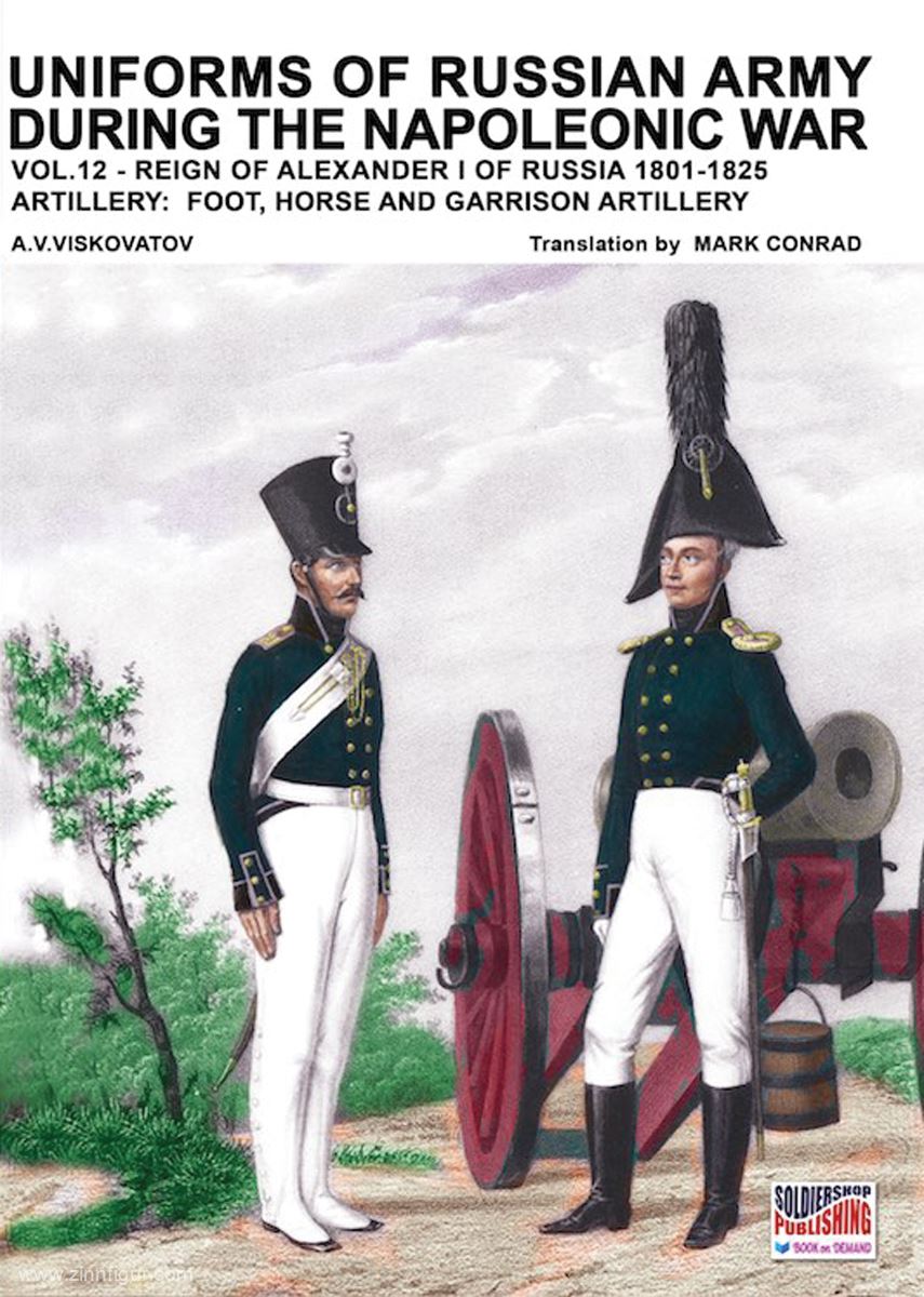 Soldiershop Viskovatov, A. V./Cristini, L. S. (Bearb.): Uniforms of russian Army during the Napoleonic War. Band 12: Reign of Alexander I of Russia 1801-1825. Artillery: Foot, Horse and Garrison Artillery