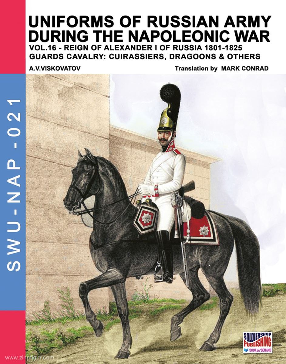 Soldiershop Viskovatov, A. V./Cristini, L. S. (Bearb.): Uniforms of russian Army during the Napoleonic War. Band 16: Reign of Alexander I of Russia 1801-1825. Guards Cavalry: Cuirassiers, Dragoons & others