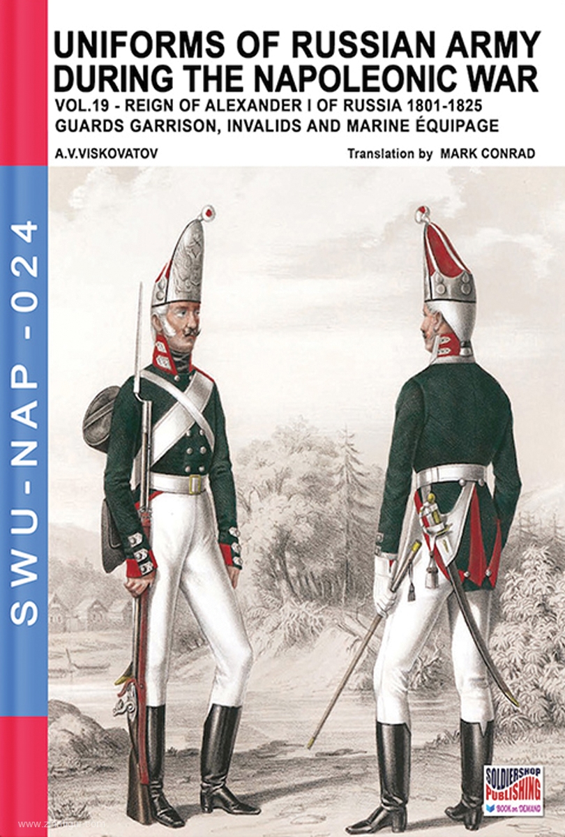 Soldiershop Viskovatov, A. V./Cristini, L. S. (Bearb.): Uniforms of russian Army during the Napoleonic War. Band 19: Reign of Alexander I of Russia 1801-1825. Guards Garrisons, Invalids, Équipage & Instructional Corps