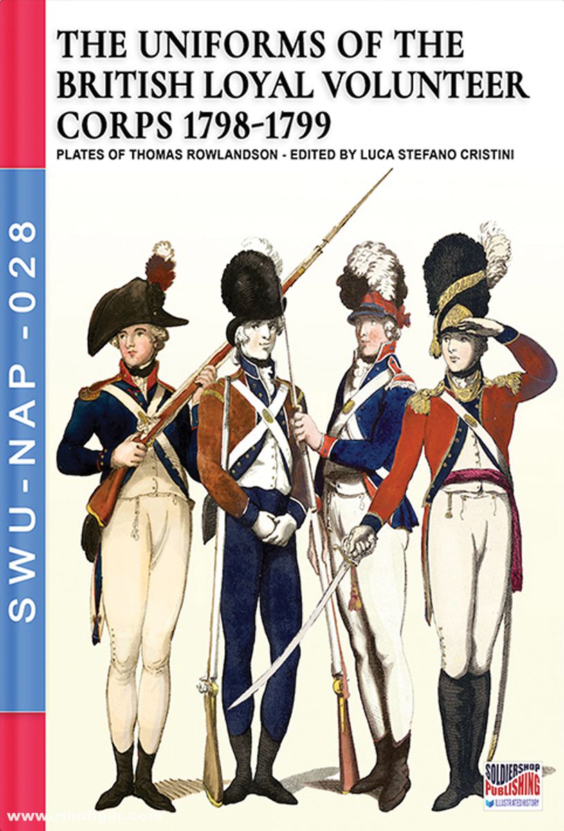 Soldiershop Cristini, Luca Stefano (Hrsg.)/Rowlandson, Thomas (Illustr.): The uniforms of the British Loyal Volunteer Corps 1798-1799