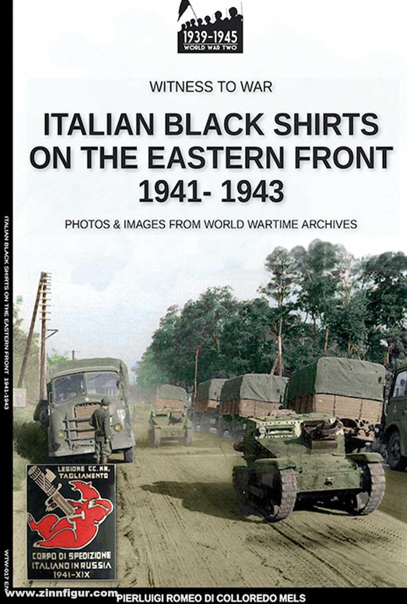 Soldiershop Romeo, Pierluigi/Mells, Colloredo: Italian black shirts on the Eastern front 1941-1943. Photos from World Wartime Archives