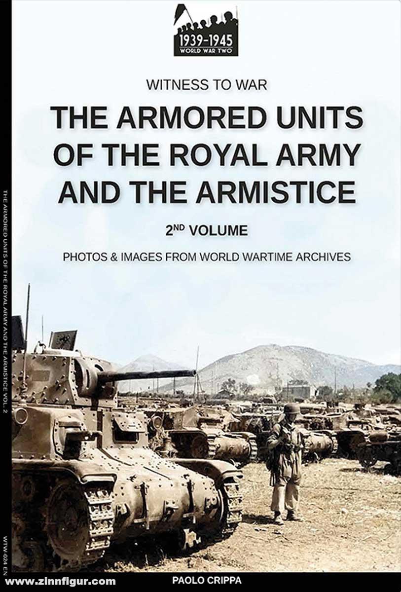 Soldiershop Crippa, Paolo: The armored units of the Royal Army and the Armistice. Photos & Images from World Wartime Archives. Band 2
