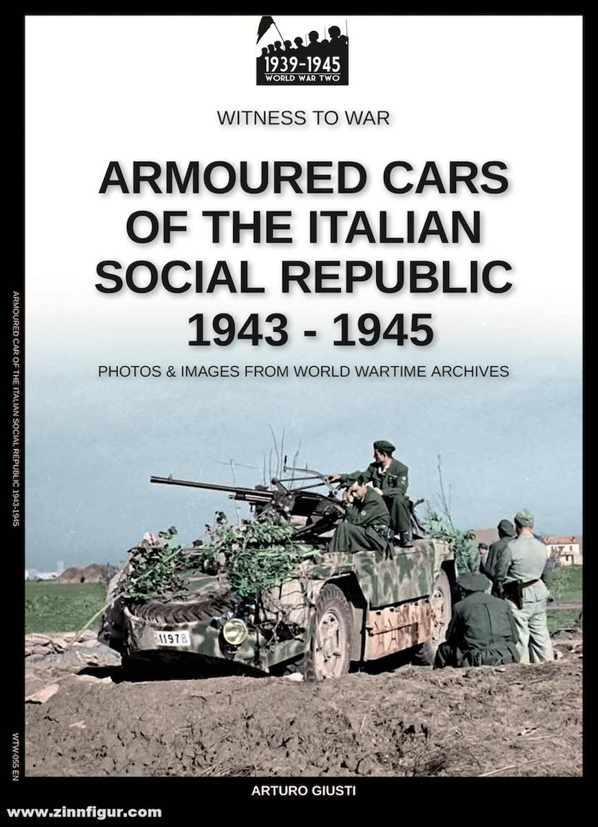 Soldiershop Giusti, Arturo: Armoured cars of the Italian Social Republic 1943-1945. Photos & Images from World Wartime Archives