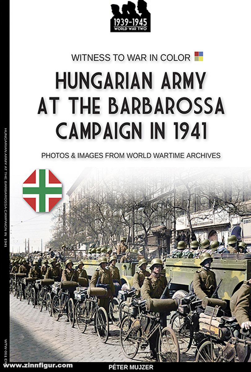 Soldiershop Mujzer, Peter: Hungarian army at the Barbarossa campaign in 1941. Photos & Images from World Wartime Archives