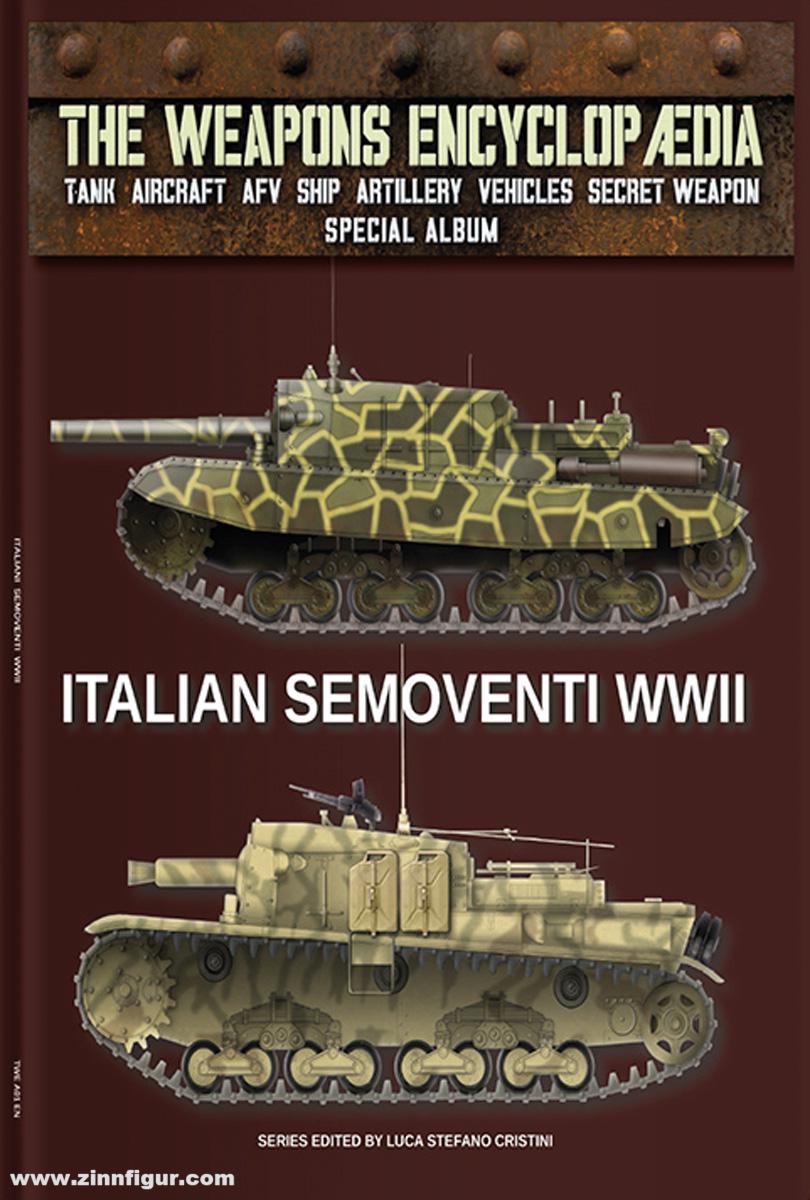 Soldiershop Cristini, Luca (Hrsg.): The Weapons Encyclopedia. Tank, Aircraft, AFV, Ship, Artillery, Vehicles, Secret Weapons. Special Album: Band 1: Italian Semoventi WWII