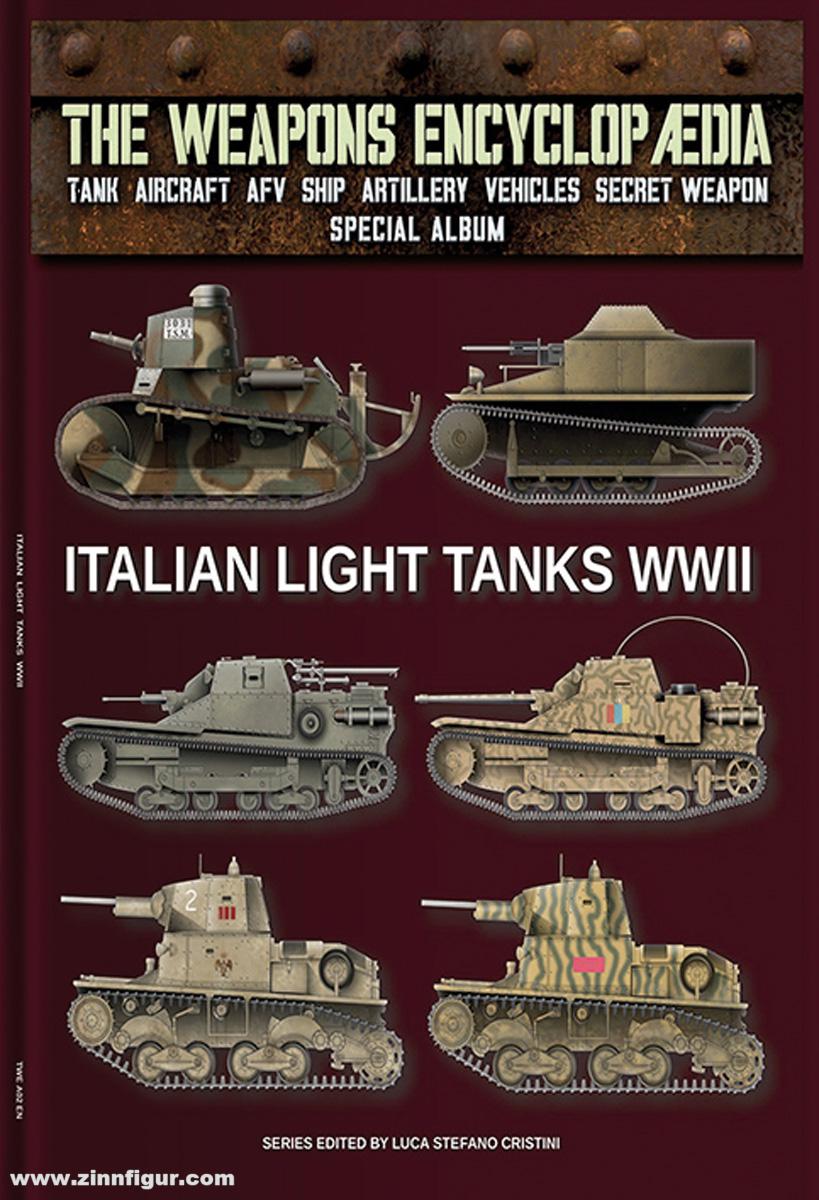Soldiershop Cristini, Luca (Hrsg.): The Weapons Encyclopedia. Tank, Aircraft, AFV, Ship, Artillery, Vehicles, Secret Weapons. Special Album. Band 2: Italian Light Tanks WWII