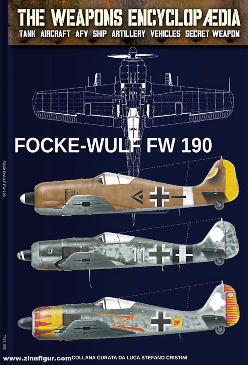 Soldiershop Cristini, Luca (Hrsg.): The Weapons Encyclopedia. Tank, Aircraft, AFV, Ship, Artillery, Vehicles, Secret Weapon. Band 2: Focke-Wulf FW 190
