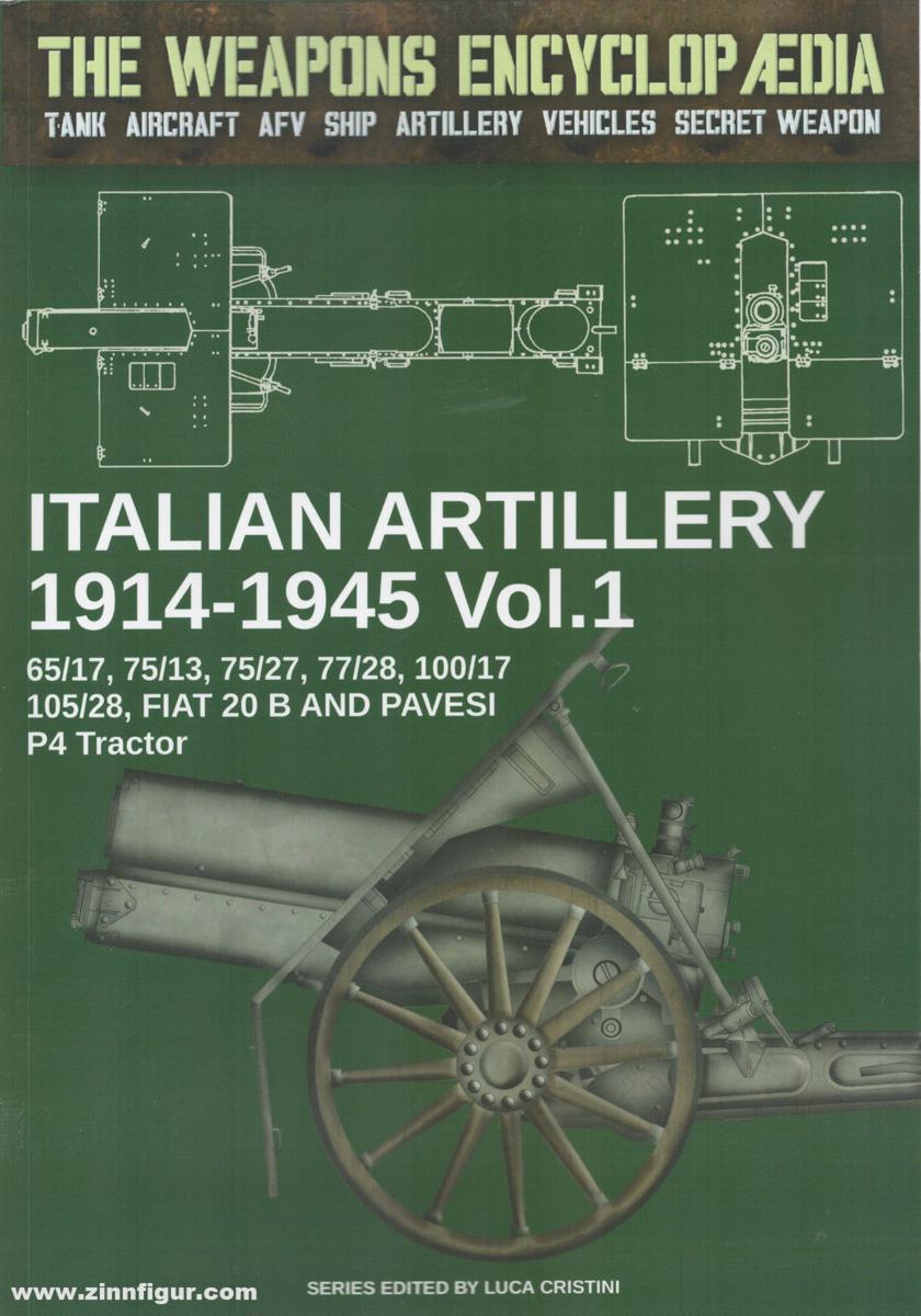 Soldiershop Cristini, Luca Stefano: The Weapons Encyclopedia. Tank, Aircraft, AFV, Ship, Artillery, Vehicles, Secret Weapon. Band 6: Italian Artillery 1914-1945. Teil 1: 65/17, 75/13, 75/27, 77/28, 100/17, 105/28, Fiat 20 B and Pavesi P4 Tractor