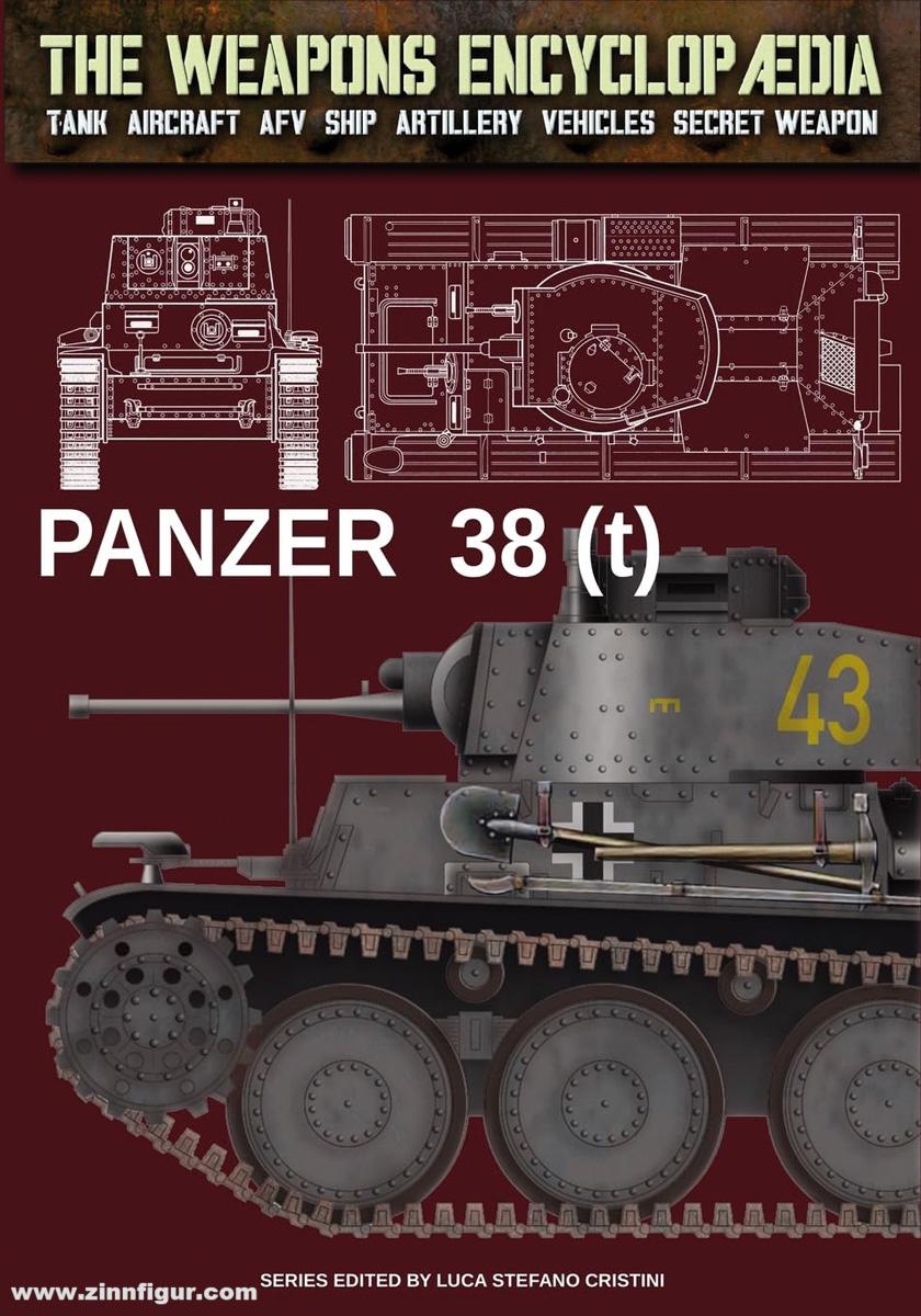 Soldiershop Cristini, Stefano L.: The Weapons Encyclopedia. Tank, Aircraft, AFV, Ship, Artillery, Vehicles, Secret Weapon. Band 14: Panzer 38 (t)