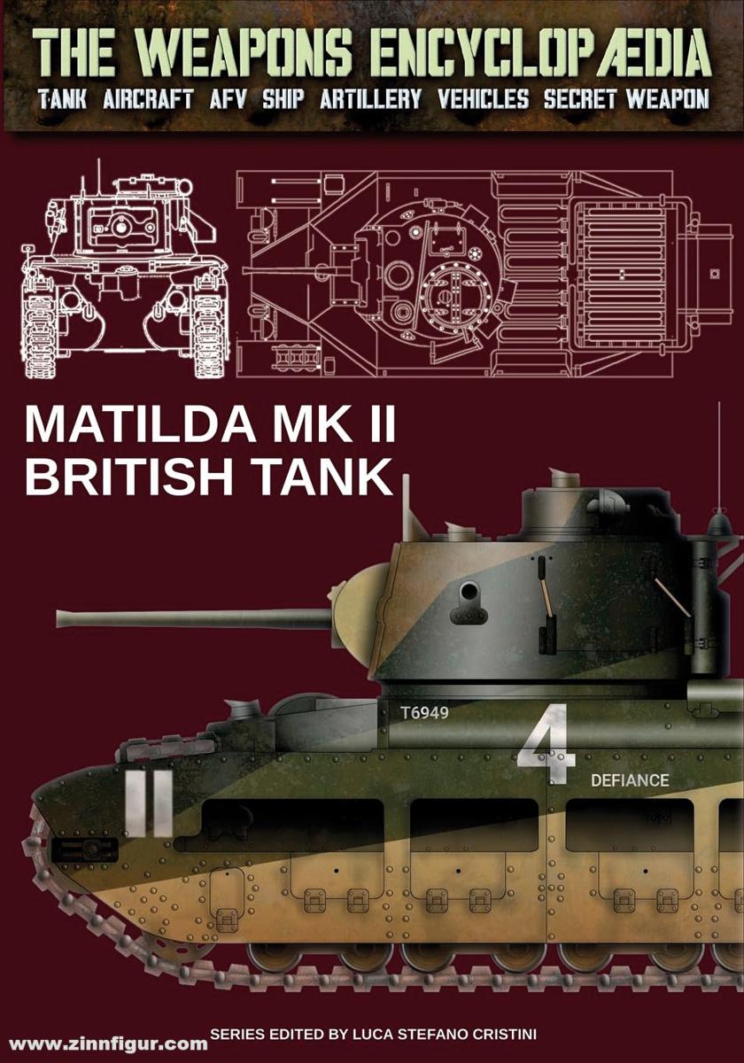 Soldiershop Cristini, Luca: The Weapons Encyclopedia. Tank, Aircraft, AFV, Ship, Artillery, Vehicles, Secret Weapon. Band 16: Matilda MK II British Tank