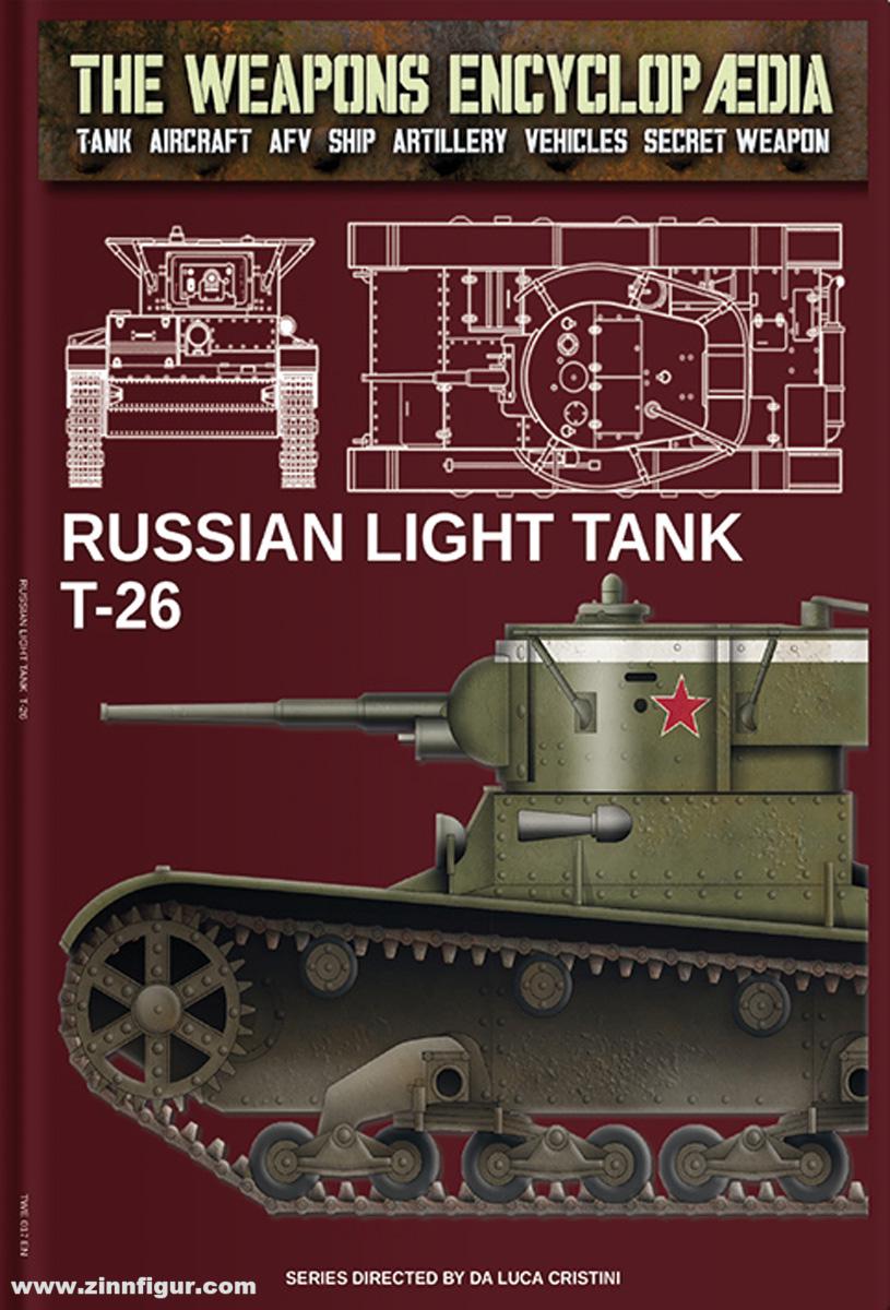 Soldiershop Cristini, Luca (Hrsg.): The Weapons Encyclopedia. Tank, Aircraft, AFV, Ship, Artillery, Vehicles, Secret Weapon. Band 17: Russian Light Tank T-26