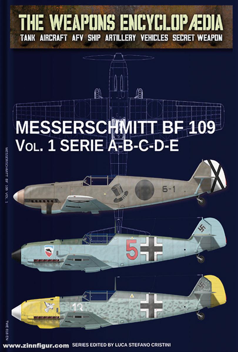 Soldiershop Cristini, Luca Stefano (Hrsg.): The Weapons Encyclopedia. Tank, Aircraft, AFV, Ship, Artillery, Vehicles, Secret Weapon. Messerschmitt Bf 109. Band 1: Serie A-B-C-D-E