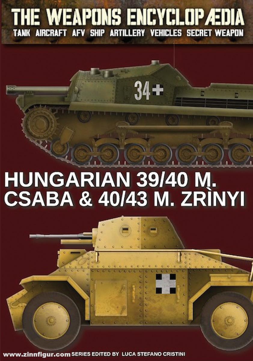 Soldiershop Cristini, Luca Stefano (Hrsg.): The Weapons Encyclopedia. Tank, Aircraft, AFV, Ship, Artillery, Vehicles, Secret Weapon. Band 22: Hungarian 39/40 M. Csaba & 40/43 M. Zrìnyi