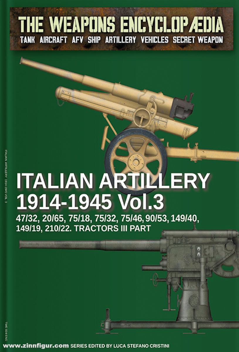 Soldiershop Cristini, Luca Stefano (Hrsg.): Weapons Encyclopedia. Tank, Aircraft, AFV, Ship, Artillery, Vehicles, Secret Weapon. Band 24: Italian Artillery 1914-1945. Band 3: 47/32, 20/65, 75/32, 75/46, 90/53, 149/40, 149/19, 210/22, Tractors. Teil 3