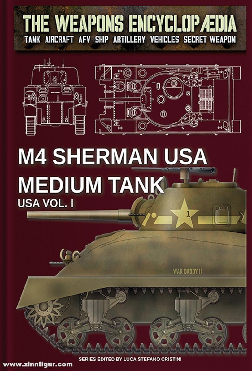 Soldiershop Cristini, Luca Stefano (Hrsg.): The Weapons Encyclopedia. Tank, Aircraft, AFV, Ship, Artillery, Vehicles, Secret Weapon. Band 30: M4 Sherman medium Tank. Teil 1: USA
