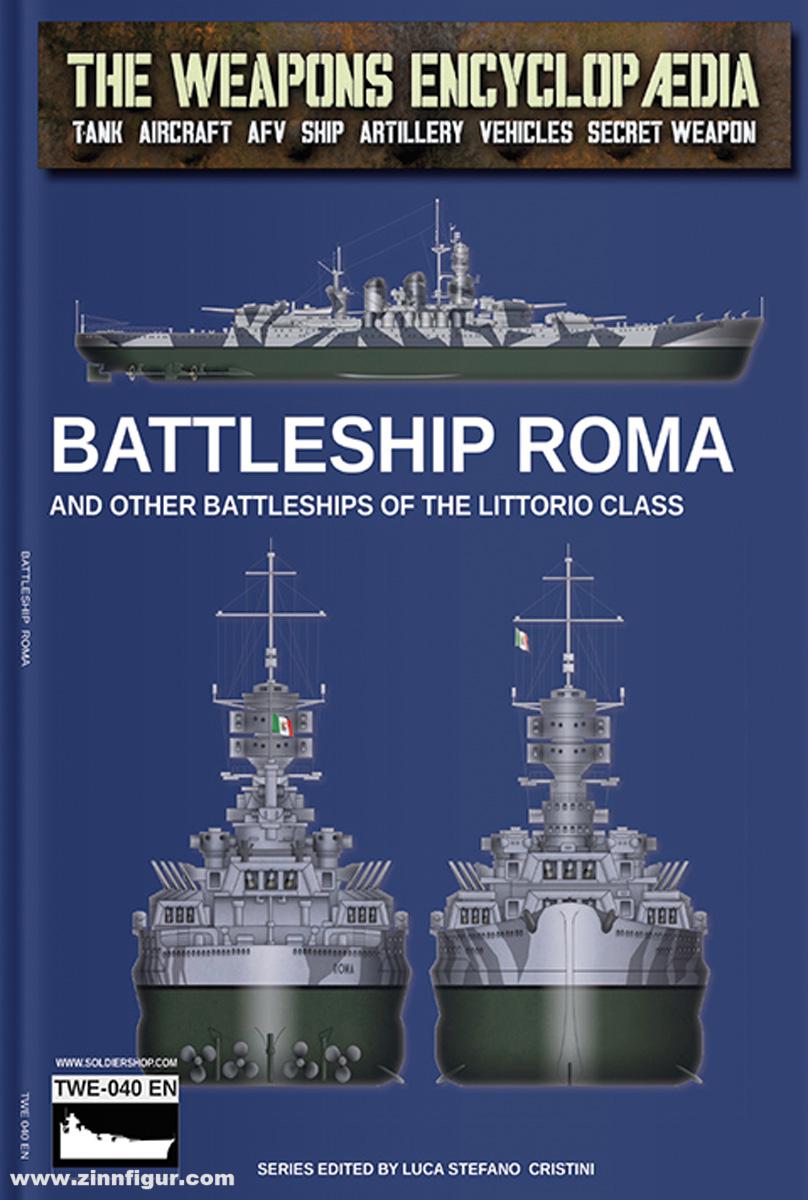 Soldiershop Cristini, Luca Stefano (Hrsg.): The Weapons Encyclopedia. Tank, Aircraft, AFV, Ship, Artillery, Vehicles, Secret Weapon. Band 40: Battleship Roma and other Battleships of the Littorio class