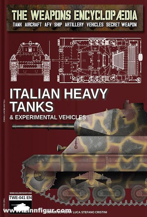 Soldiershop Cristini, Luca Stefano (Hrsg.): The Weapons Encyclopedia. Tank, Aircraft, AFV, Ship, Artillery, Vehicles, Secret Weapon. Band 41: Italian heavy tanks
