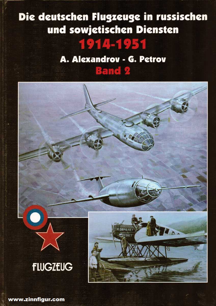 Flugzeug Publikations Alexandrov, Andrei/Petrov, Gennadi: Die deutschen Flugzeuge in russischen und sowjetischen Diensten 1914-1951. Band 2