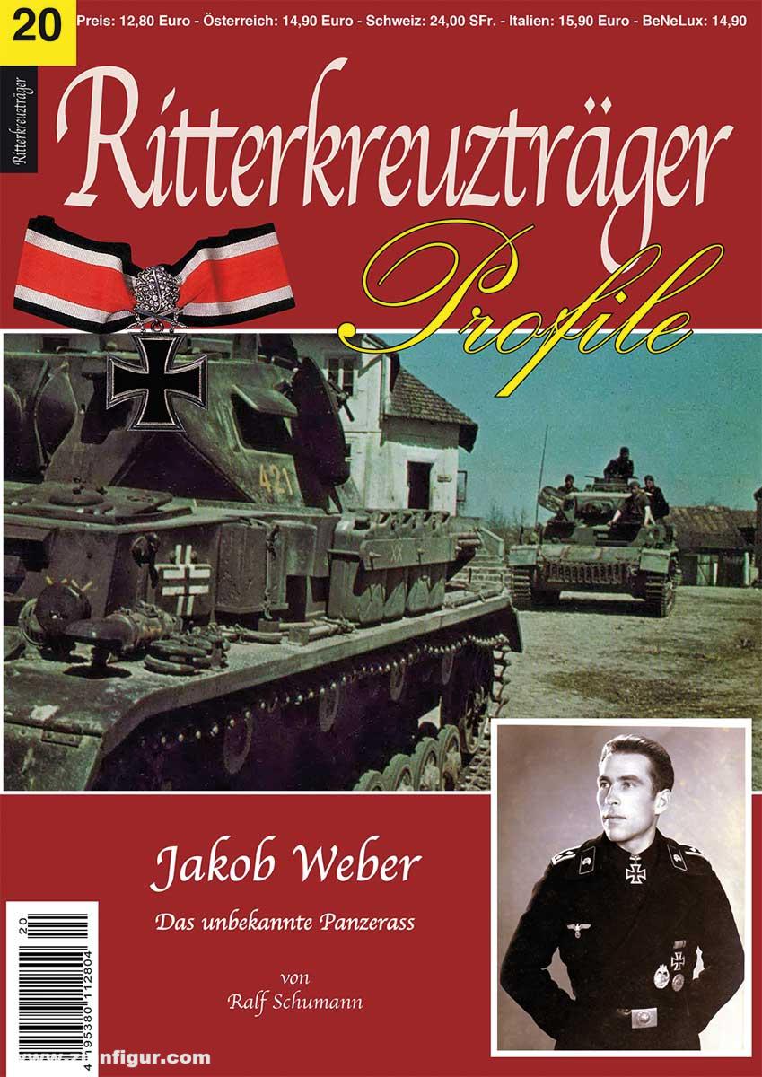 UNITEC Schumann, Ralf: Ritterkreuzträger Profile. Heft 20: Jakob Weber. Das unbekannte Panzer-Ass