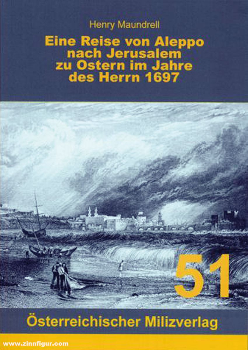 Milizverlag Maundrell, Henry: Eine Reise von Aleppo nach Jerusalem zu Ostern im Jahr des Herrn 1697
