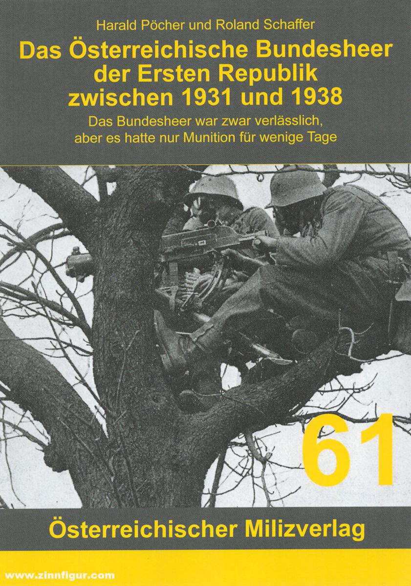 Milizverlag Pöcher, Harald/Schaffer, Roland: Das Österreichische Bundesheer der Ersten Republik zwischen 1931 und 1938. Das Bundesheer war zwar verlässlich aber es hatte nur Munition für wenige Tage