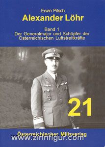 Milizverlag Pitsch, E.: Alexander Löhr. Band 1: Der Generalmajor und Schöpfer der österreichischen Luftstreitkräfte