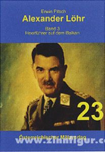 Milizverlag Pitsch, E.: Alexander Löhr. Band 3: Der Heerführer am Balkan