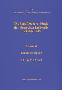 Buchverlag Rogge GmbH Prien, J./Rodeike, P./Stemmer, G./Bock, W.: Die Jagdfliegerverbände der deutschen Luftwaffe 1934-1945. Teil 10/4: Einsatz im Westen - 1. Januar bis 31. Dezember 1943