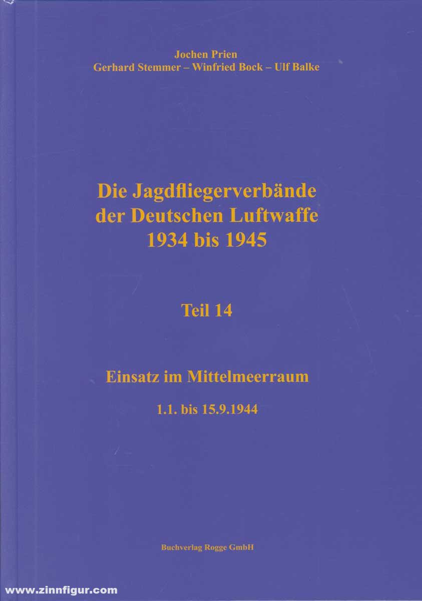 Buchverlag Rogge GmbH Prien, Jochen/Stemmer, Gerhard/Bock, Wilfried/Balke, Ulf: Die Jagdfliegerverbände der deutschen Luftwaffe 1934-1945. Teil 14: Einsatz im Mittelmeer 1.1. bis 15.9.1944