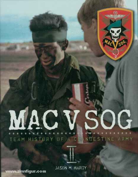Jason Hardy Publishing Hardy, J. M.: MAC V SOG. Team History of a Clandistine Army. Band 2