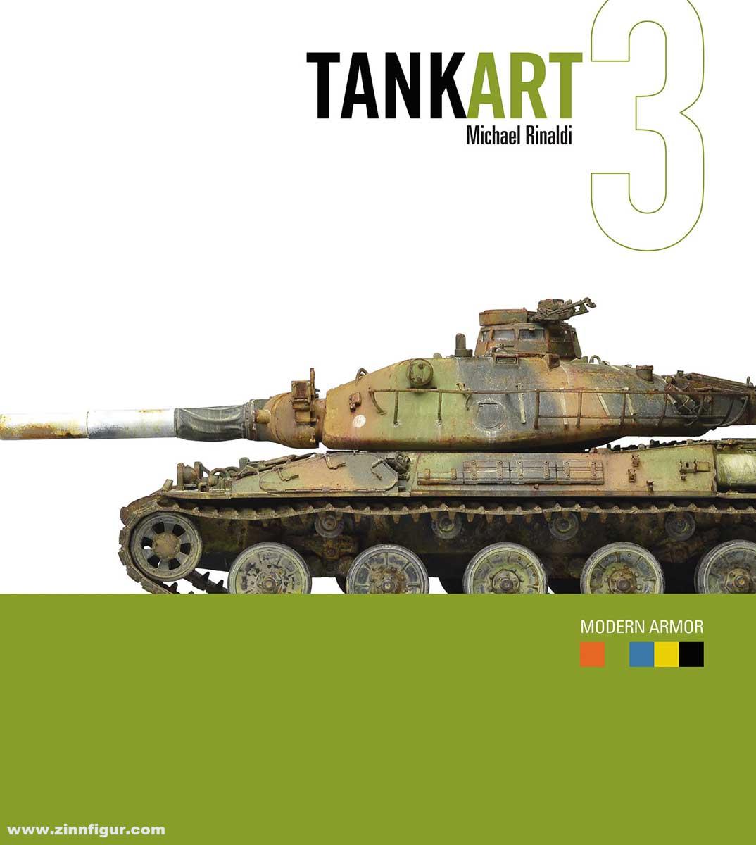 Rinaldi Studio Press Rinaldi, Michael: TankArt. Band 3: A comprehensive guide to painting and weathering modern Armor