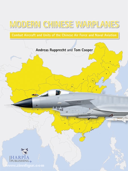 Harpia Publishing Rupprecht, Andreas/Cooper, Tom: Modern Chinese Warplanes. Combat Aircraft and Units of the Chinese Air Force and Naval Aviation