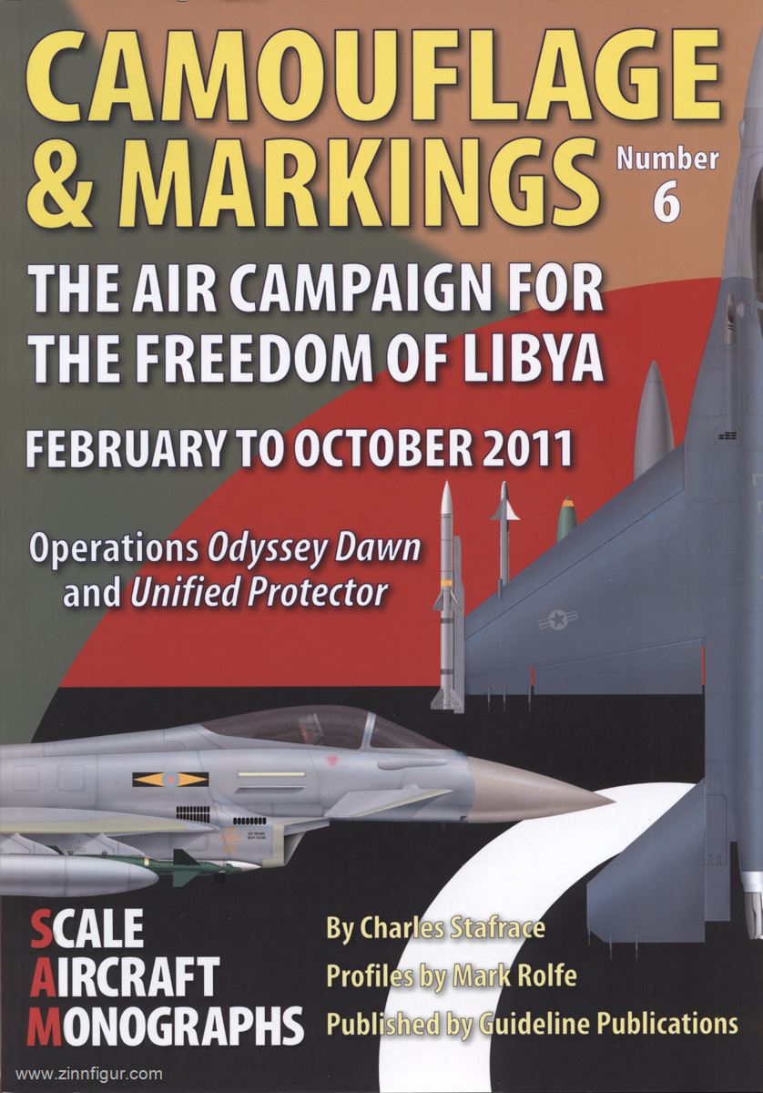 Guideline Publications Statfrace, C./Rolfe, M.: Camouflage & Markings. Heft 6: The Air Campaign for the Freedom of Libya February to October 2011. Operations 'Odyssey Dawn' and 'Unified Protector'