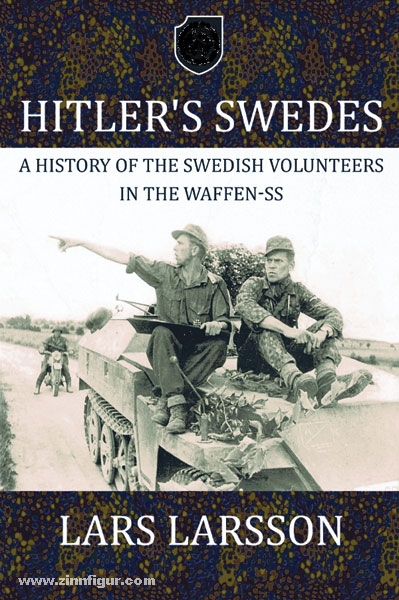 HELION & Company Larsson, L.: Hitler's Swedes. A History of the Swedish Volunteers in the Waffen-SS.