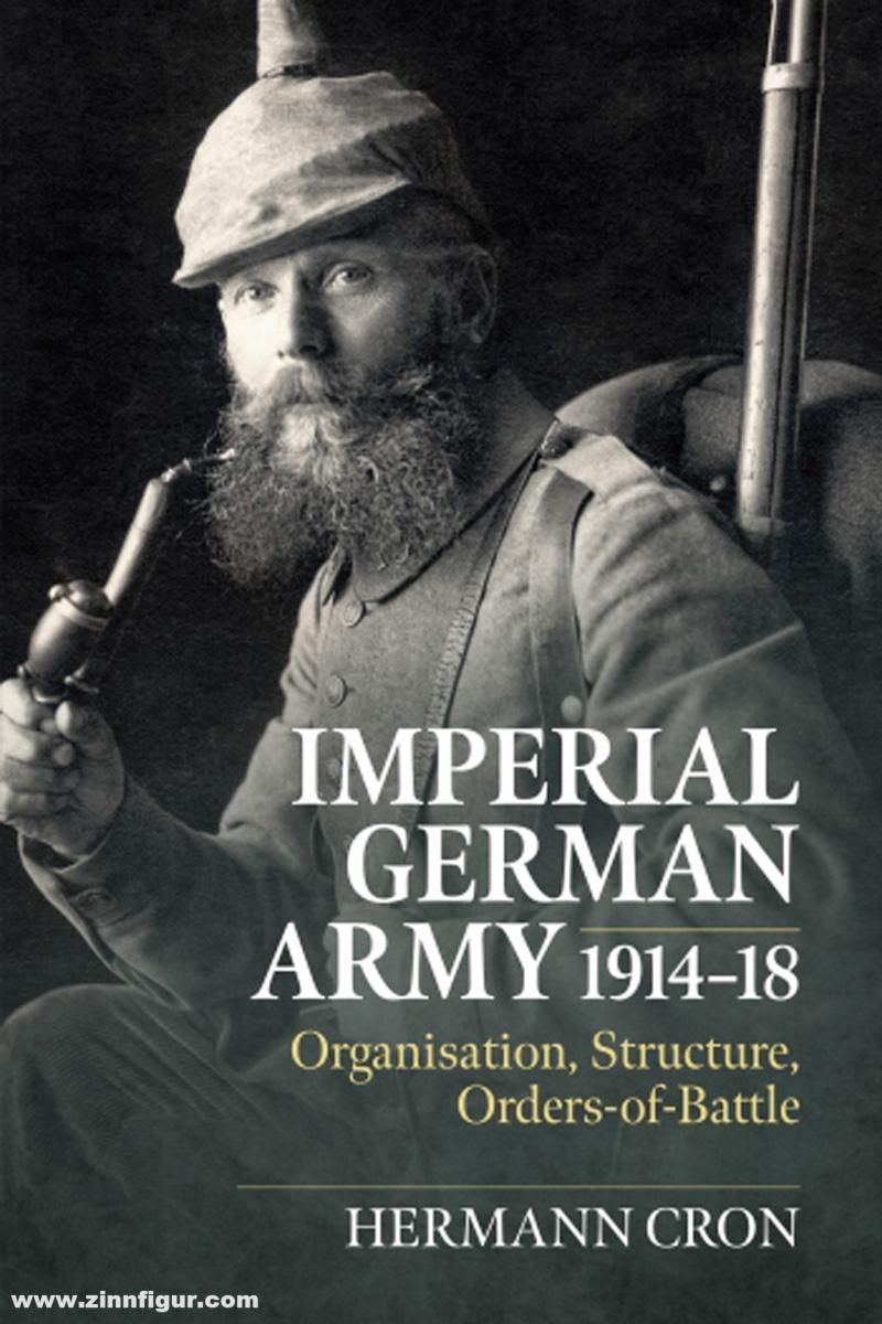 HELION & Company Cron, Hermann: Imperial German Army 1914-18. Organisation, Structure, Orders of Battle