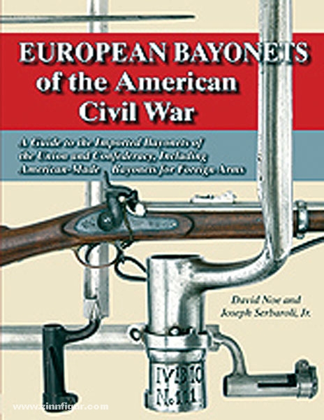 Andrew Mowbray Pubslishing Inc. Noe, D./Serbaroli Jr., J.: European Bayonets of the American Civil War. A Guide to the Imported Bayonets of the Union and Confederacy, including American-Made Bayonets for Foreign Arms